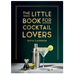 Little Book for Cocktail Lovers Hardback Book