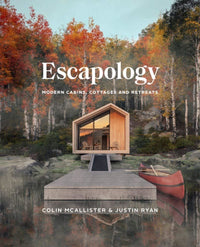 Escapology: Modern Cabins Cottages And Retreats Hardback Book