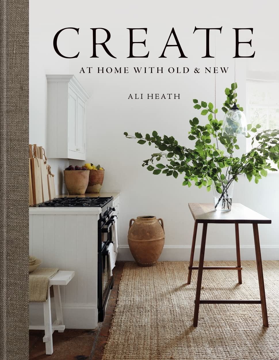 Create:At Home With Old And New Hardback Book