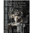 Flower Hunter: Creating a Floral Love Story / Landscape Hardback Book