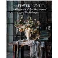 Flower Hunter: Creating a Floral Love Story / Landscape Hardback Book