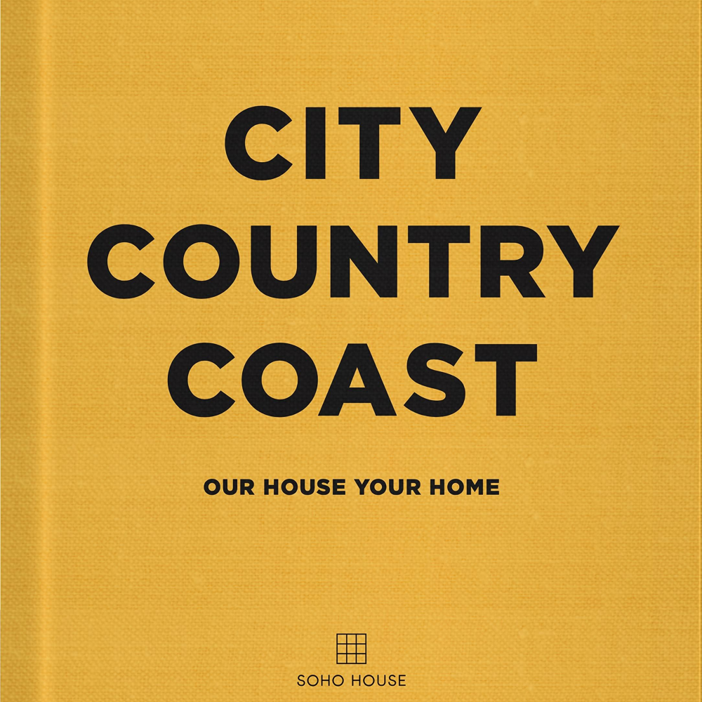 City Country Coast (Soho House) Hardback Book | Annie Mo's