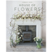 House of Flowers Hardback Book | Annie Mo's