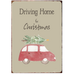 Driving Home for Christmas Metal Plaque 20cm